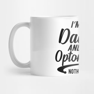 Optometrist and dad - I'm dad and an optometrist nothing scares me Mug